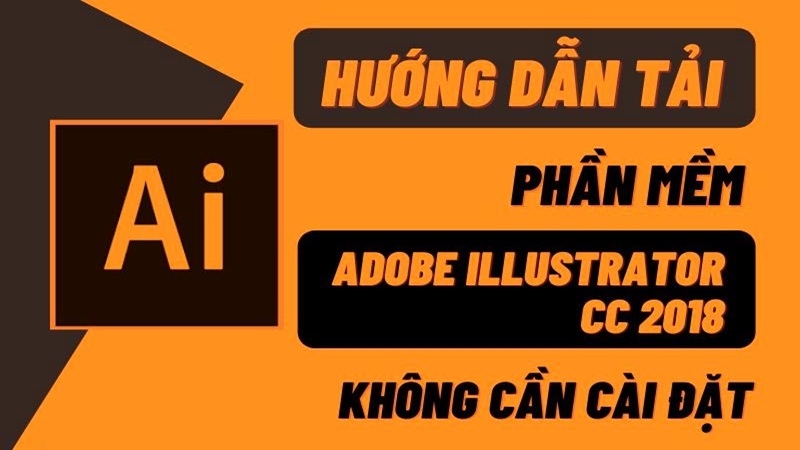 Tìm hiểu cách tải Adobe Illustrator CC 2018 an toàn 100%