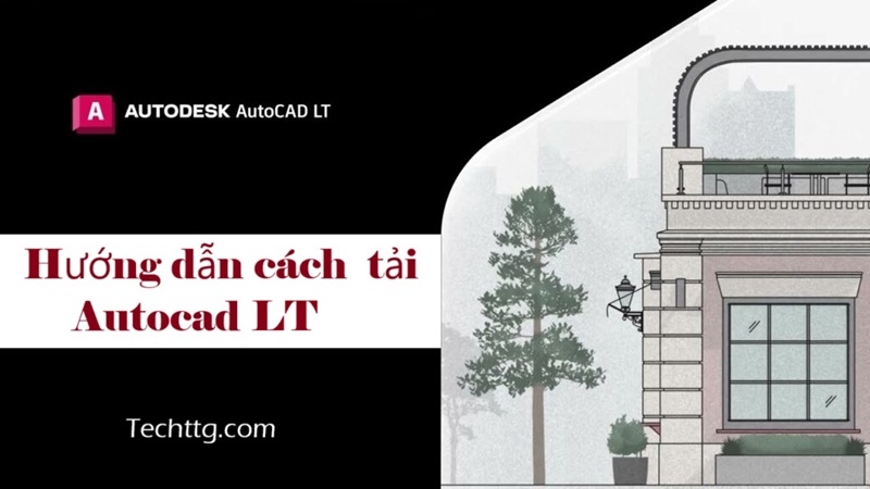 Cách tải Autocad LT miễn phí, thành công 100%